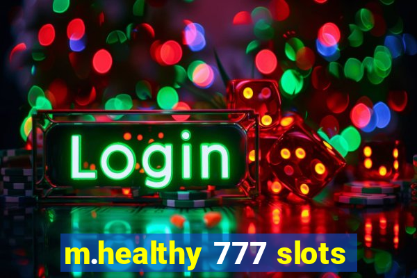 m.healthy 777 slots